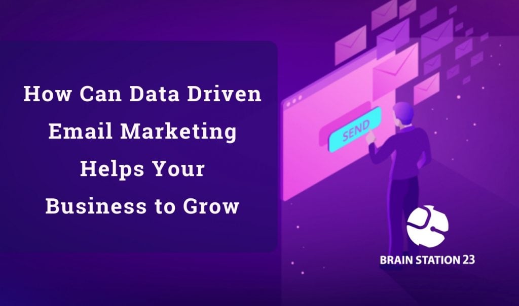 How Can Data-Driven Email Marketing Helps Your Business to Grow