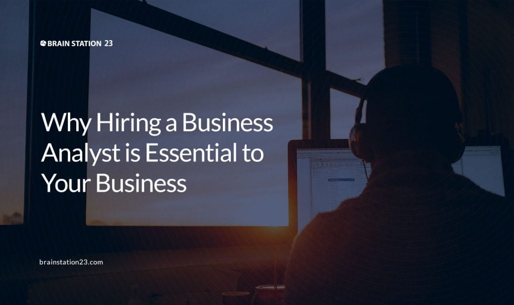 Why Hiring a Business Analyst is Essential to Your Business