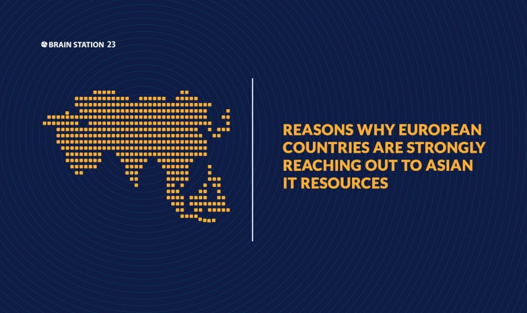 Reasons Why European Countries are Strongly Reaching Out to Asian IT Resources