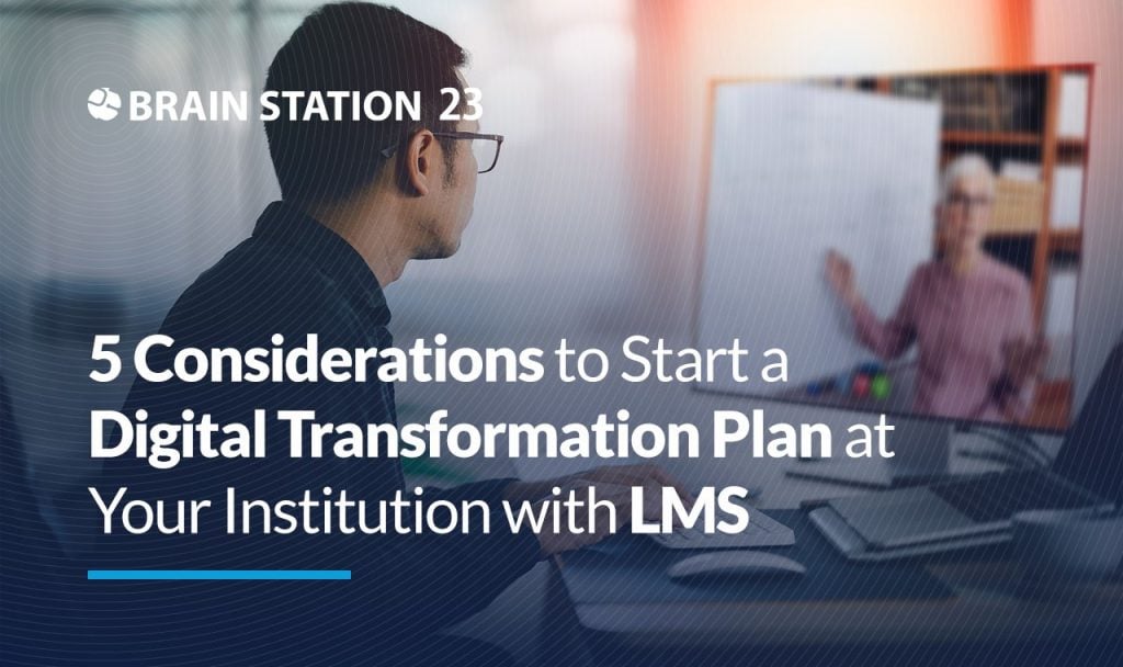 5 Considerations to Start a Digital Transformation Plan at Your Institution with LMS 