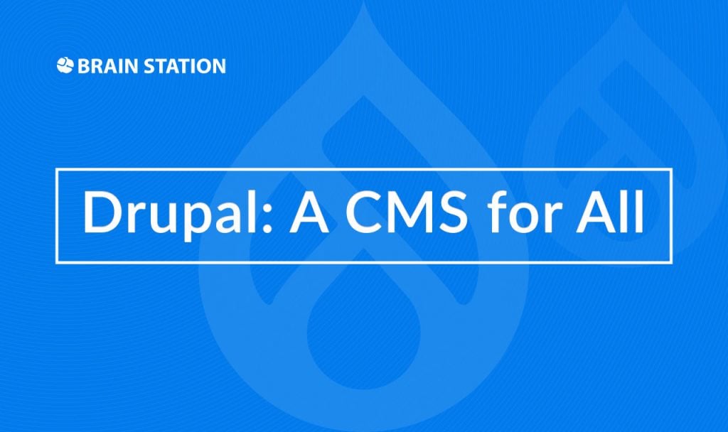 Drupal: A CMS for All