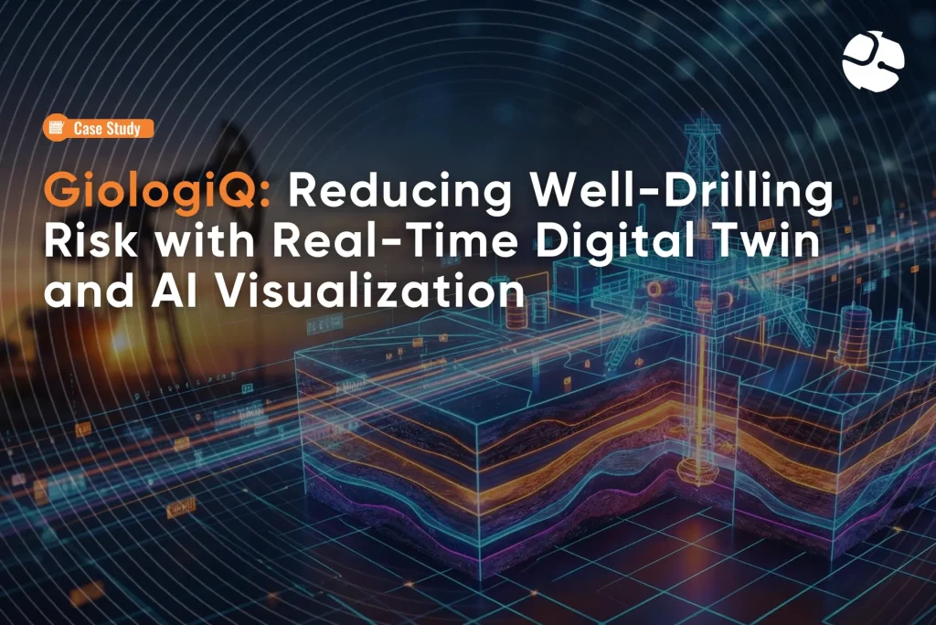 GiologiQ: Reducing Well-Drilling Risk with Real-Time Digital Twin and AI Visualization​