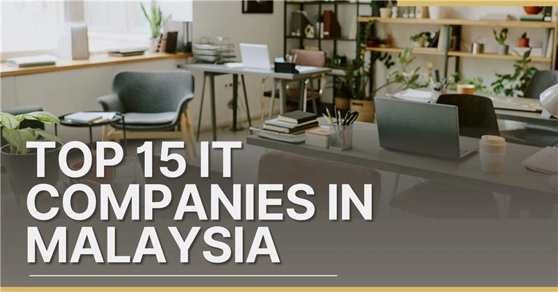 Top 15 IT Companies in Malaysia